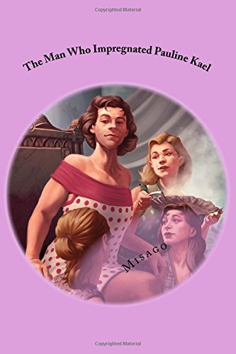 Preisvergleich Produktbild The Man Who Impregnated Pauline Kael