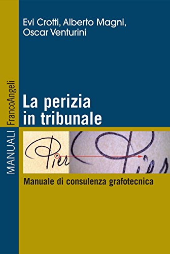 La perizia in tribunale. Manuale di consulenza grafotecnica (Manuali Vol. 189)