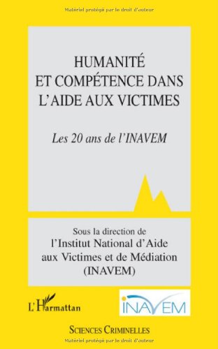 Humanité et compétence dans l'aide aux victimes : Les 20 ans de l'INAVEM
