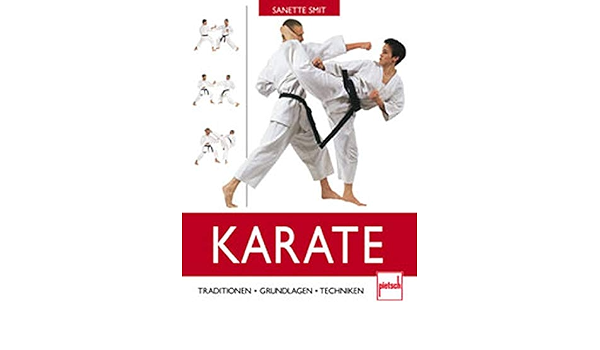 Karate Traditionen Grundlagen Techniken Amazon De Smit Sanette Bucher