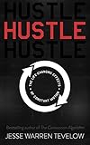 Hustle: The Life Changing Effects of Constant Motion (English Edition) by
