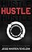 Hustle: The Life Changing Effects of Constant Motion (English Edition) by