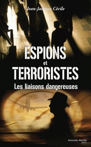 Espions et terroristes : Les liaisons dangereuses Espions et terroristes : Les liaisons dangereuses