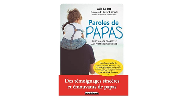 Paroles De Papas Du 1er Mois De Grossesse Aux Premiers Pas De Bebe Amazon Co Uk Leduc Alix Books