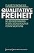 Qualitative Freiheit: Selbstbestimmung in weltbürgerlicher Verantwortung (Edition Moderne Postmoderne) by