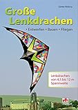 lenkdrachen fliegen tipps  Große Lenkdrachen: Entwerfen • Bauen • Fliegen