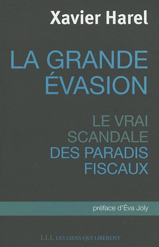 La grande évasion : Le vrai scandale des paradis fiscaux La grande évasion : Le vrai scandale des paradis fiscaux