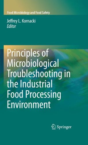 Principles of Microbiological Troubleshooting in the Industrial Food Processing Environment (Food Microbiology and Food Safety) (2010-05-11) francais Principles of Microbiological Troubleshooting in the Industrial Food Processing Environment (Food Microbiology and Food Safety) (2010-05-11) francais