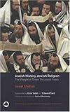 Jewish History, Jewish Religion: The Weight of Three Thousand Years Jewish History, Jewish Religion: The Weight of Three Thousand Years