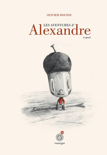 couverture de : Les aventures d'Alexandre le gland