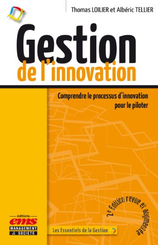 Gestion de l'innovation: Comprendre le processus d'innovation pour le piloter