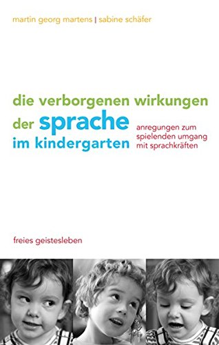 Download Die verborgenen Wirkungen der Sprache im Kindergarten: Anregungen zum spielenden Umgang mit den Sprachkräften Download Die verborgenen Wirkungen der Sprache im Kindergarten: Anregungen zum spielenden Umgang mit den Sprachkräften