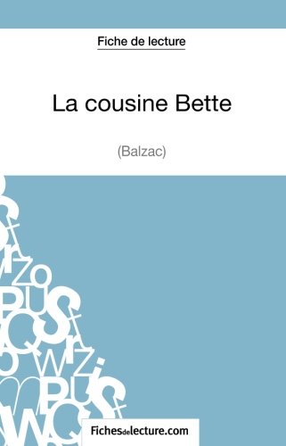 Download La cousine Bette de Balzac (Fiche de lecture): Analyse Complète De L'oeuvre