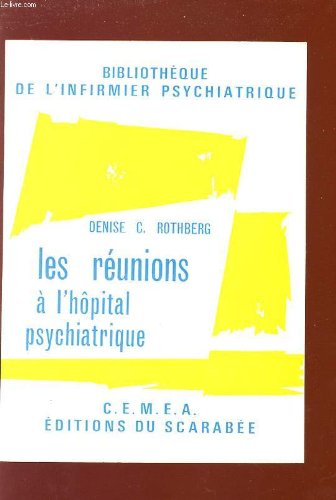 Download LES REUNIONS A L'HOPITAL PSYCHIATRIQUE - Collection Bibliothèque de l'infirmier psyciatrique.