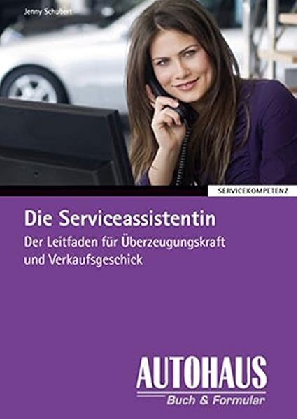 Die Serviceassistentin Der Leitfaden Fur Uberzeugungskraft Und Schubert Jenny Amazon De Bucher