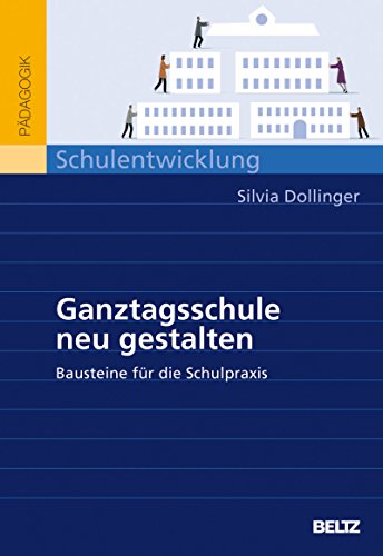 Download Ganztagsschule neu gestalten: Bausteine für die Schulpraxis Download Ganztagsschule neu gestalten: Bausteine für die Schulpraxis