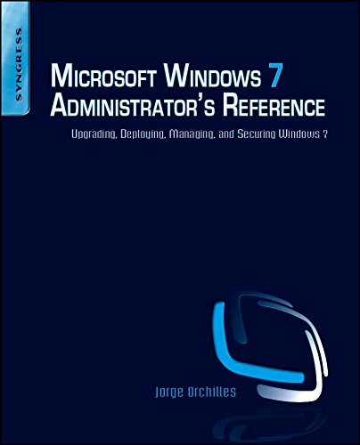 Download Microsoft Windows 7 Administrator's Reference: Upgrading, Deploying, Managing, and Securing Windows 7