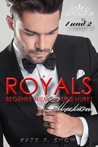 ROYALS: Begehre niemals eine Hure! (Sammelband) von [Snow, Kate R.]