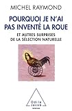 Image de Pourquoi je n’ai pas inventé la roue: Et autres surprises de la sé
