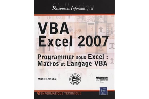 VBA Excel 2007: Programmer sous Excel : Macros et Langage VBA
