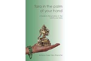Tara in the palm of your hand: A guide to the practice of the twenty-one Taras according to the Mahasiddha Surya Gupta tradition