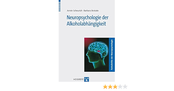 Neurologie Der Alkoholabhangigkeit Fortschritte Der Neuropsychologie Amazon De Scheurich Armin Brokate Barbara Bucher