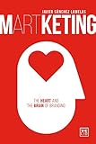 Martketing: The Heart and Brain of Branding by Javier Sanchez Lamelas