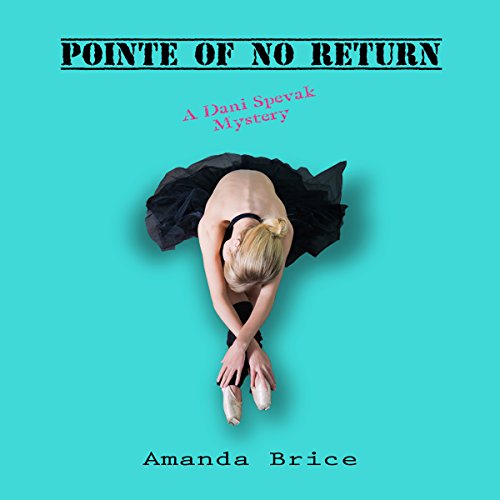 Download Pointe of No Return: The Dani Spevak Mystery Series, Book 2 Download Pointe of No Return: The Dani Spevak Mystery Series, Book 2