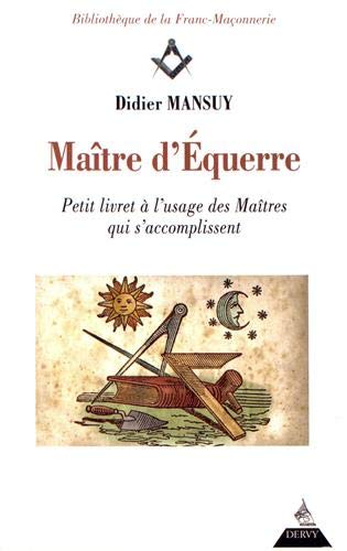 Télécharger Maître d'équerre : Petit livret à l'usage des maîtres qui s'accomplissent Livre PDF Gratuit