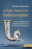 Auf den Spuren der Indoeuropäer: Von den neolithischen Steppennomaden bis zu den frühen Hochkulturen by Harald Haarmann