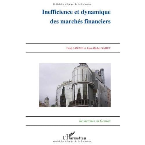 Inefficience et dynamique des marchés financiers Inefficience et dynamique des marchés financiers