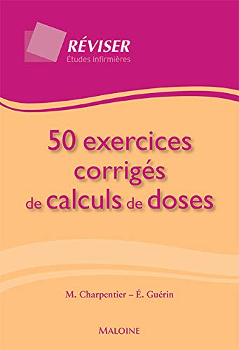 Télécharger 50 exercices corrigés de calculs de doses PDF