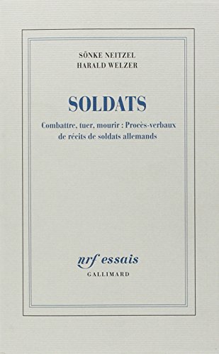 Preisvergleich Produktbild Soldats : Combattre, tuer, mourir : procès-verbaux de récits de soldats allemands