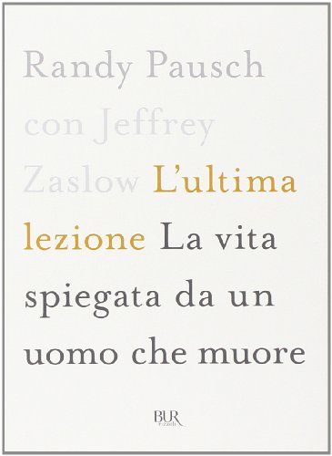 L'ultima lezione. La vita spiegata da un uomo che muore