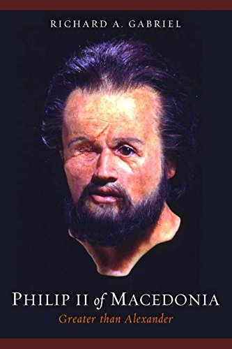 Download Philip II Of Macedonia: Greater Than Alexander