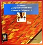 Image de Einlegearbeit in Holz - Intarsien selbstgemacht: Ideen, Techniken, Beispiele (Callwey Creativ Spezia