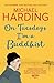 <font color='#32285E'; style=' font-size: 12px; font-weight: bold; '> On Tuesdays I'm a Buddhist: Expeditions in an in-between world where therapy ends and stories begin</font><BR/>By :Michael Harding<font color='#2c5e28';'> (Hardcover) </font><BR/>