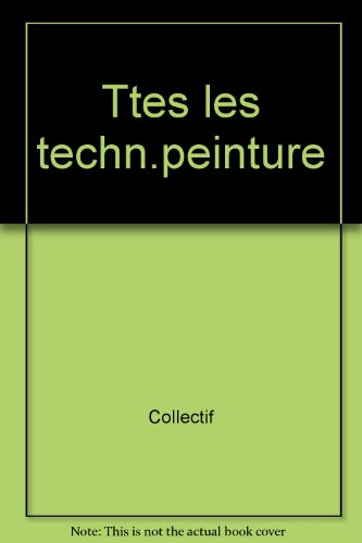 couverture de : Toutes les techniques de peinture en plus de 110 tableaux...