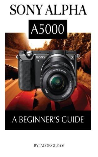 Preisvergleich Produktbild Sony Alpha A5000: A Beginner's Guide