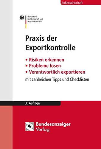 Download Praxis der Exportkontrolle: Risiken erkennen - Probleme lösen - Verantwortlich exportieren. Mit zahlreichen Tipps und Checklisten Download Praxis der Exportkontrolle: Risiken erkennen - Probleme lösen - Verantwortlich exportieren. Mit zahlreichen Tipps und Checklisten
