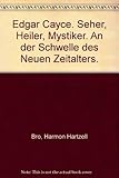 Edgar Cayce: Seher, Heiler, Mystiker - an der Schwelle des Neuen Zeitalters by 