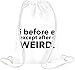 Produktbild I Before E Except After C Weird Funny Slogan Drawstring bag