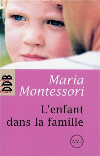 Télécharger L'enfant dans la famille - pédagogie Montessori PDF Ebook En Ligne