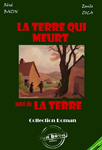 La Terre Qui Meurt Suivi De La Terre Par Zola édition Intégrale Les Grands Auteurs Français - 