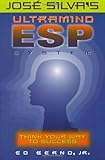 Jose Silva's Ultramind Esp System: Think Your Way to Success by 