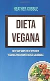  Dieta Vegana: Recetas Simples De Postres Veganos Para Mantenerse Saludable