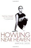 Image de Howling Near Heaven: Twyla Tharp And the Reinvention of Modern Dance