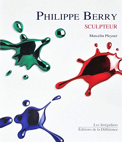 Philippe Berry : Sculpteur by Marcelin Pleynet, Bernard Lamarche-Vadel, Isabelle Sobelman