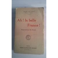 Ah ! La belle France ! (Impressions du Front)