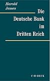 Die Deutsche Bank im Dritten Reich by Harold James (2003-08-20) by